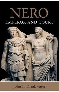 Poza produsului Nero: Emperor and Court - John F. Drinkwater