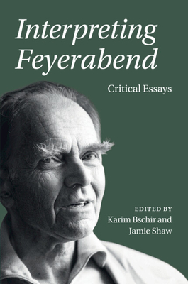 Interpreting Feyerabend: Critical Essays - Karim Bschir