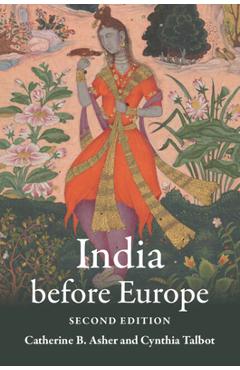 Coperta cărții 'India Before Europe - Catherine B. Asher'