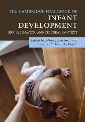 The Cambridge Handbook of Infant Development: Brain, Behavior, and Cultural Context - Jeffrey J. Lockman