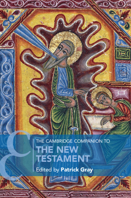 The Cambridge Companion to the New Testament - Patrick Gray
