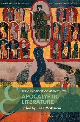 The Cambridge Companion to Apocalyptic Literature - Colin Mcallister