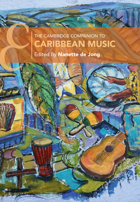 The Cambridge Companion to Caribbean Music - Nanette De Jong