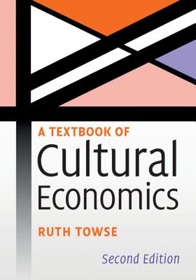 A Textbook of Cultural Economics - Ruth Towse