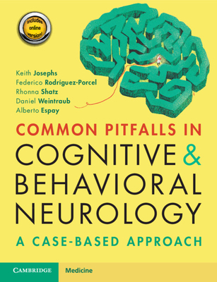 Common Pitfalls in Cognitive and Behavioral Neurology: A Case-Based Approach - Keith Josephs