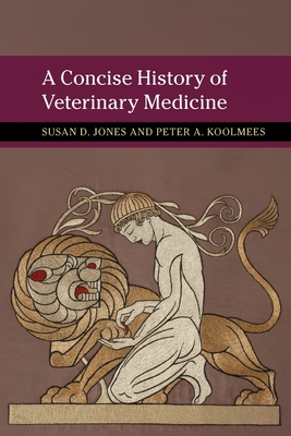 A Concise History of Veterinary Medicine - Susan D. Jones