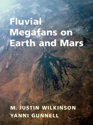 Fluvial Megafans on Earth and Mars - Justin Wilkinson