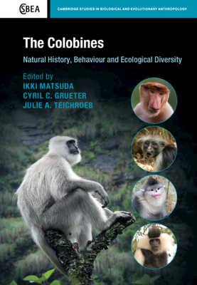 The Colobines: Natural History, Behaviour and Ecological Diversity - Ikki Matsuda