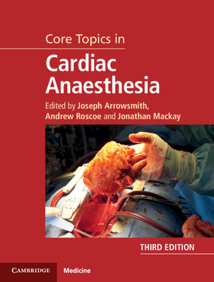 Core Topics in Cardiac Anaesthesia - Joseph Arrowsmith