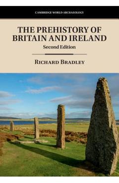 Poza produsului The Prehistory of Britain and Ireland - Richard Bradley