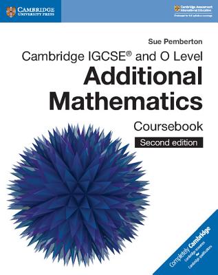 Cambridge Igcse(tm) and O Level Additional Mathematics Coursebook - Sue Pemberton