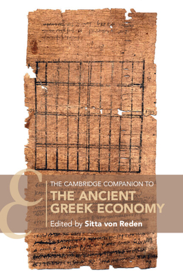 The Cambridge Companion to the Ancient Greek Economy - Sitta Von Reden