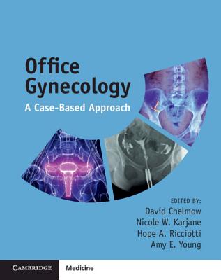 Office Gynecology: A Case-Based Approach - David Chelmow