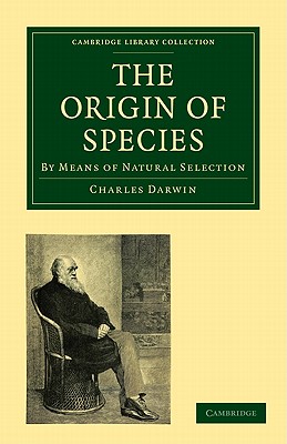 The Origin of Species: By Means of Natural Selection, or the Preservation of Favoured Races in the Struggle for Life - Charles Darwin