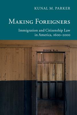 Making Foreigners - Kunal M. Parker