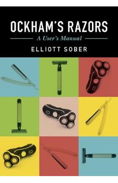 Coperta cărții 'Ockham's Razors: A User's Manual - Elliott Sober'