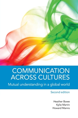 Communication Across Cultures: Mutual Understanding in a Global World - Heather Bowe