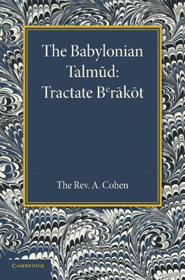 The Babylonian Talmud: Translated Into English for the First Time, with Introduction, Commentary, Glossary and Indices - A. Cohen
