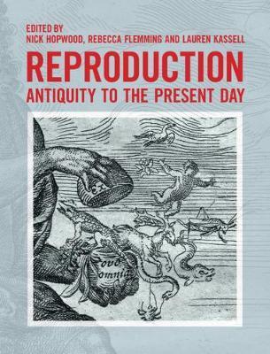 Reproduction: Antiquity to the Present Day - Nick Hopwood