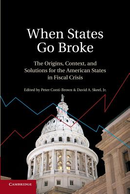 When States Go Broke: The Origins, Context, and Solutions for the American States in Fiscal Crisis - Peter Conti-brown