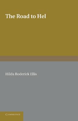 The Road to Hel: A Study of the Conception of the Dead in Old Norse Literature - Hilda Roderick Ellis