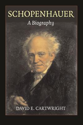 Schopenhauer: A Biography - David E. Cartwright