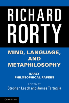 Mind, Language, and Metaphilosophy: Early Philosophical Papers - Richard Rorty