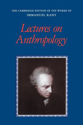 Lectures on Anthropology - Immanuel Kant