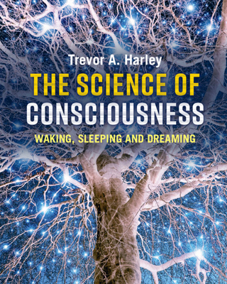 The Science of Consciousness - Trevor A. Harley