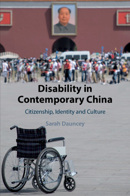 Disability in Contemporary China: Citizenship, Identity and Culture - Sarah Dauncey