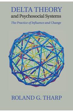Poza produsului Delta Theory and Psychosocial Systems: The Practice of Influence and Change - Roland G. Tharp