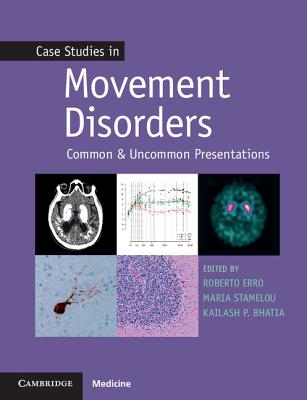 Case Studies in Movement Disorders: Common and Uncommon Presentations - Kailash P. Bhatia