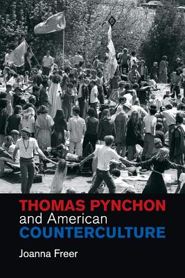 Thomas Pynchon and American Counterculture - Joanna Freer