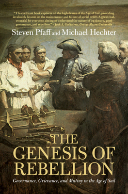The Genesis of Rebellion: Governance, Grievance, and Mutiny in the Age of Sail - Steven Pfaff
