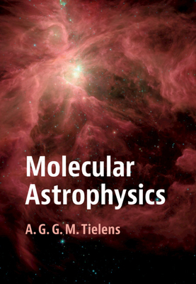 Molecular Astrophysics - A. G. G. M. Tielens