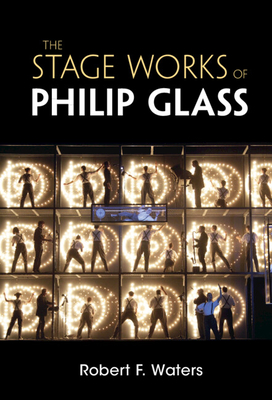 The Stage Works of Philip Glass - Robert F. Waters
