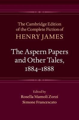 The Aspern Papers and Other Tales, 1884-1888 - Henry James