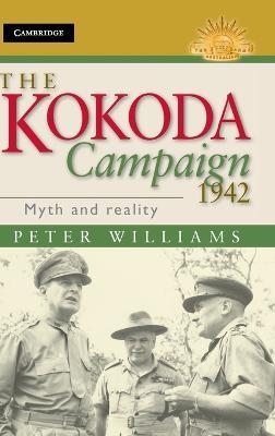 The Kokoda Campaign 1942: Myth and Reality - Peter Williams