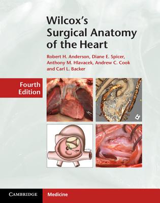 Wilcox's Surgical Anatomy of the Heart - Robert H. Anderson