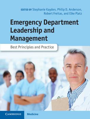 Emergency Department Leadership and Management: Best Principles and Practice - Stephanie Kayden