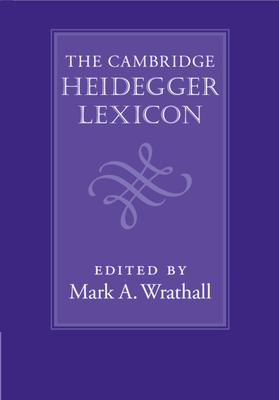 The Cambridge Heidegger Lexicon - Mark A. Wrathall