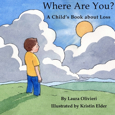Where Are You: A Child's Book About Loss - Laura Olivieri