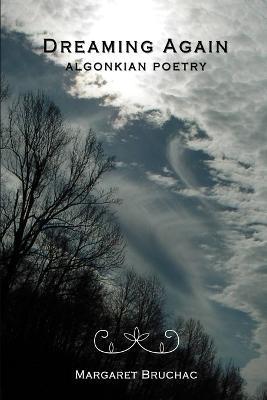 Dreaming Again: Algonkian Poetry - Margaret Bruchac