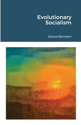 Evolutionary Socialism - Eduard Bernstein