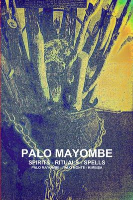 Palo Mayombe Spirits - Rituals - Spells Palo Mayombe - Palo Monte - Kimbisa - Carlo De Bourbon-galdiano-montenegro