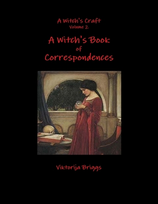 A Witch's Craft Volume 2: A Witch's Book of Correspondences - Viktorija Briggs