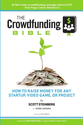 The Crowdfunding Bible: How to Raise Money for Any Startup, Video Game or Project - Scott Steinberg