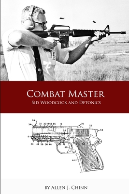 Combat Master - Sid Woodcock and Detonics - Allen Chinn