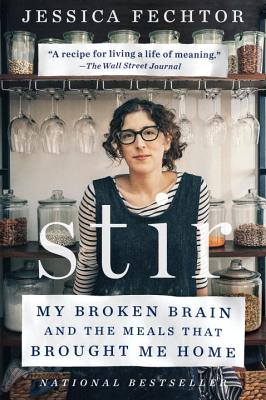Stir: My Broken Brain and the Meals That Brought Me Home - Jessica Fechtor
