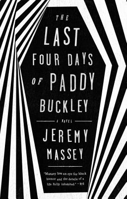 The Last Four Days of Paddy Buckley - Jeremy Massey